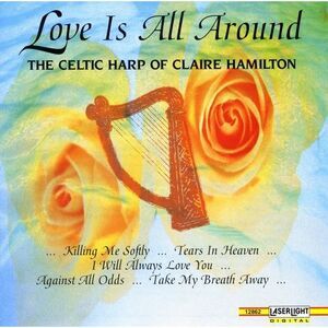 Claire Hamilton - Love Is All Around: Celtic Harp of  CD